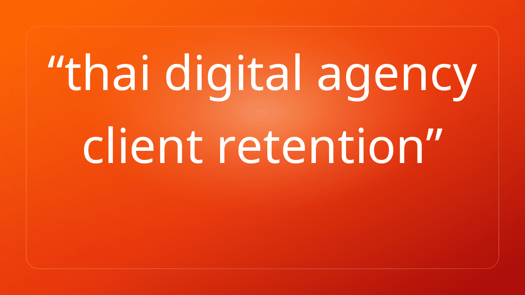 thai digital agency client retention