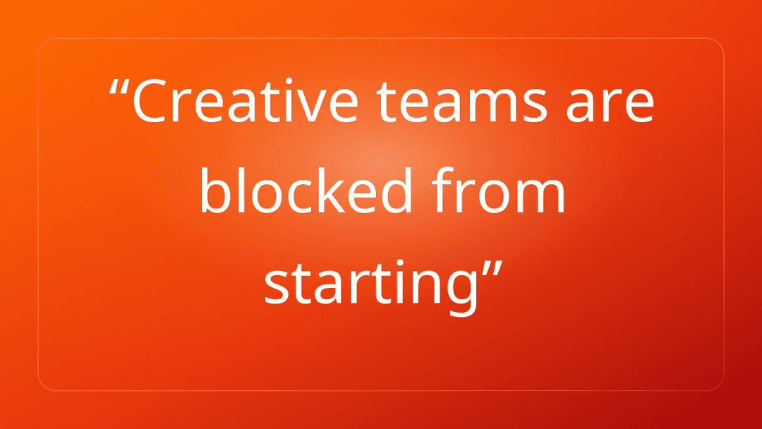 Creative teams are blocked from starting