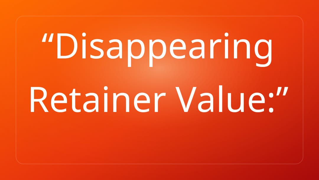 Disappearing Retainer Value: