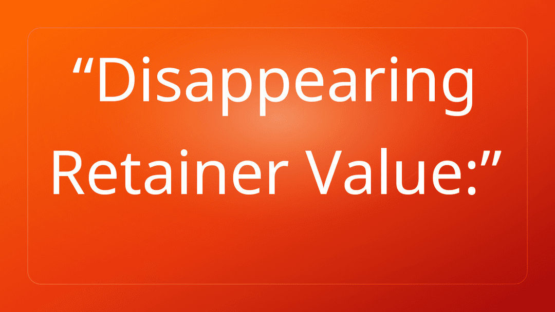 Disappearing Retainer Value: