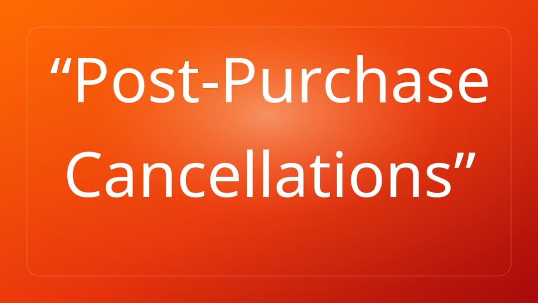Post-Purchase Cancellations