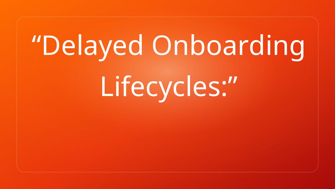 Delayed Onboarding Lifecycles: