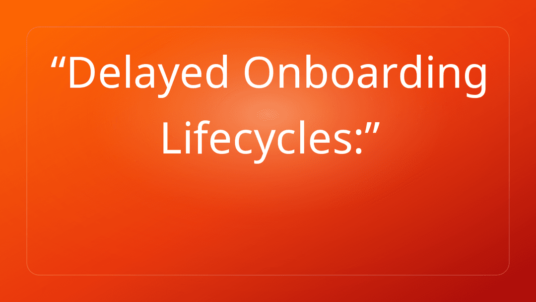 Delayed Onboarding Lifecycles:
