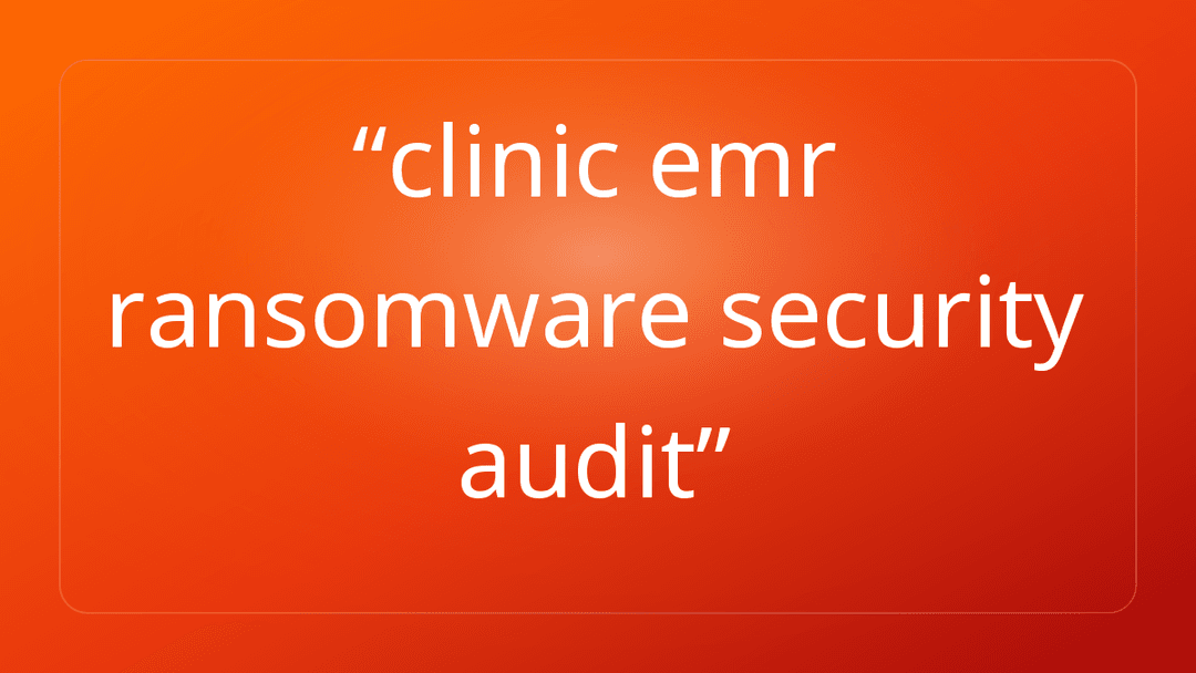 clinic emr ransomware security audit