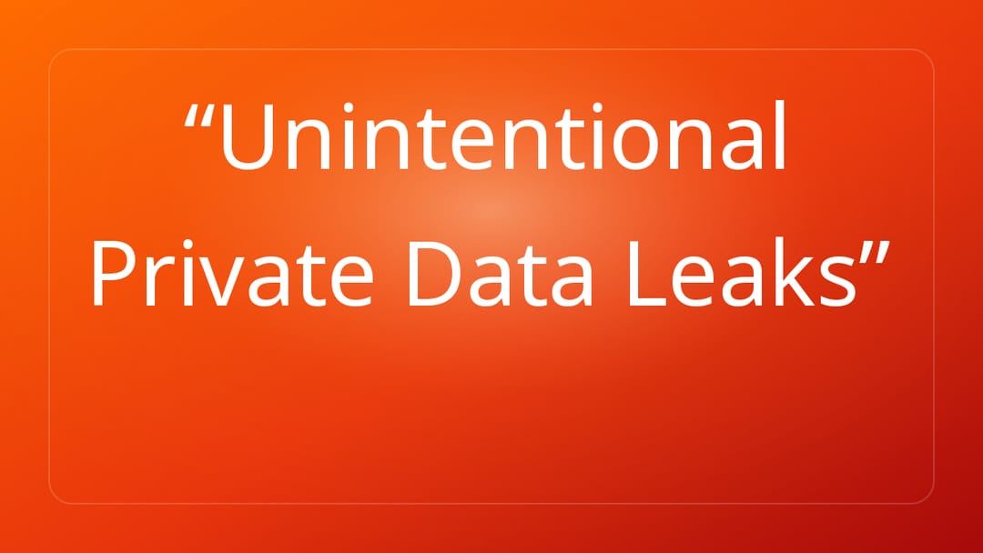 Unintentional Private Data Leaks