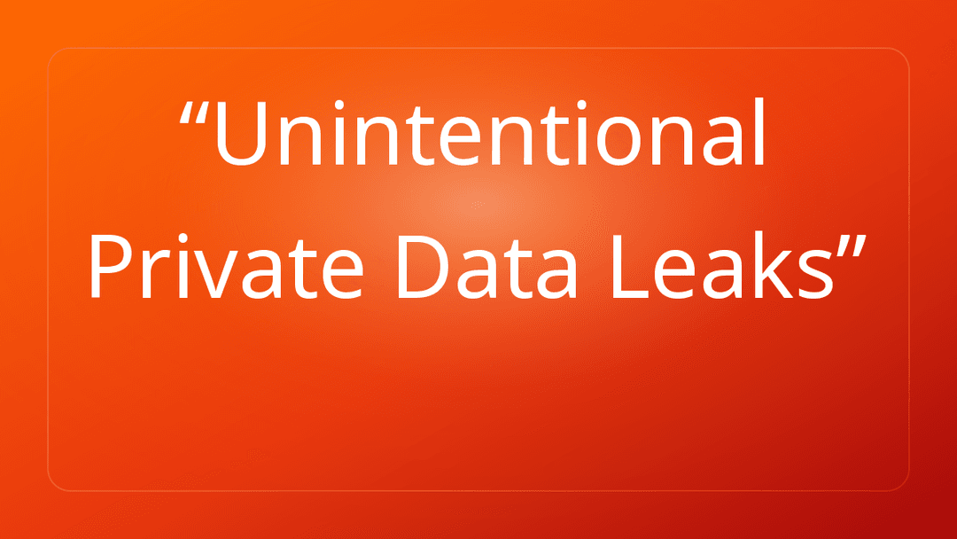 Unintentional Private Data Leaks