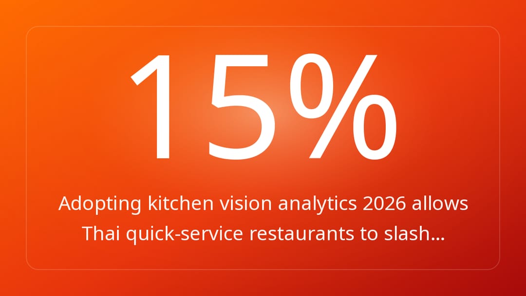 Adopting kitchen vision analytics 2026 allows Thai quick-service restaurants to slash…