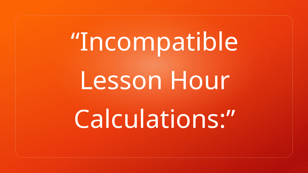 Incompatible Lesson Hour Calculations: