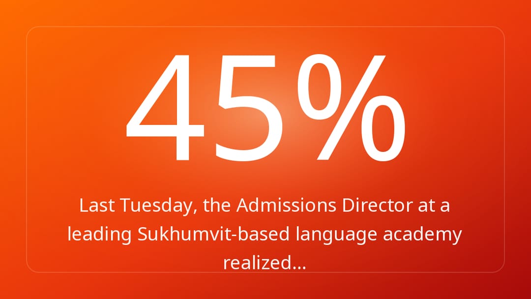 Last Tuesday, the Admissions Director at a leading Sukhumvit-based language academy realized…