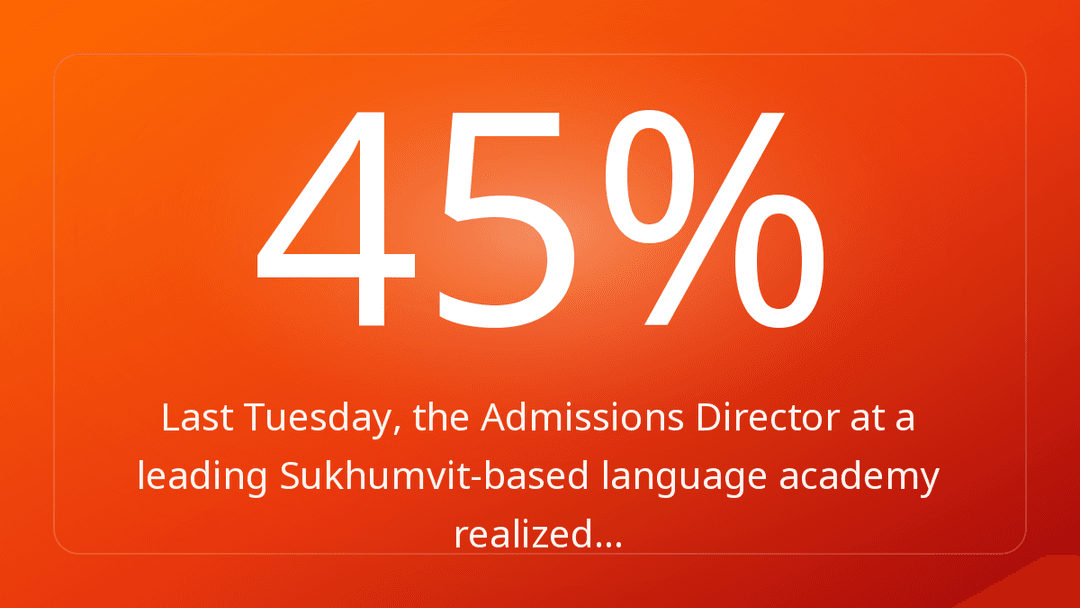 Last Tuesday, the Admissions Director at a leading Sukhumvit-based language academy realized…