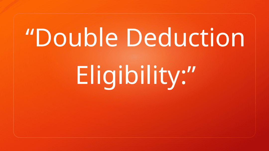 Double Deduction Eligibility: