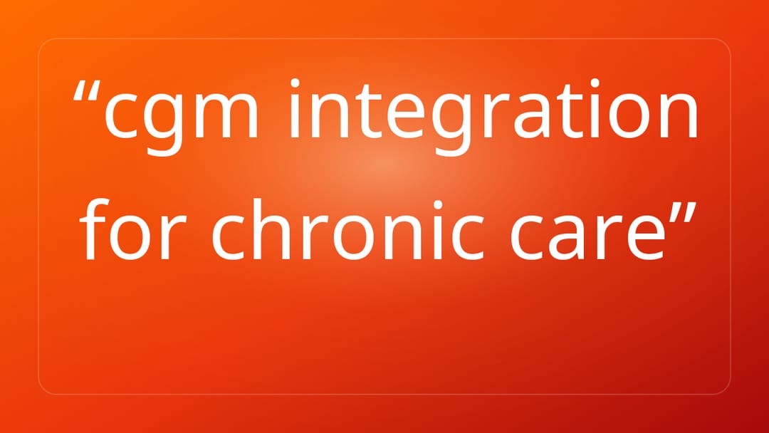 cgm integration for chronic care