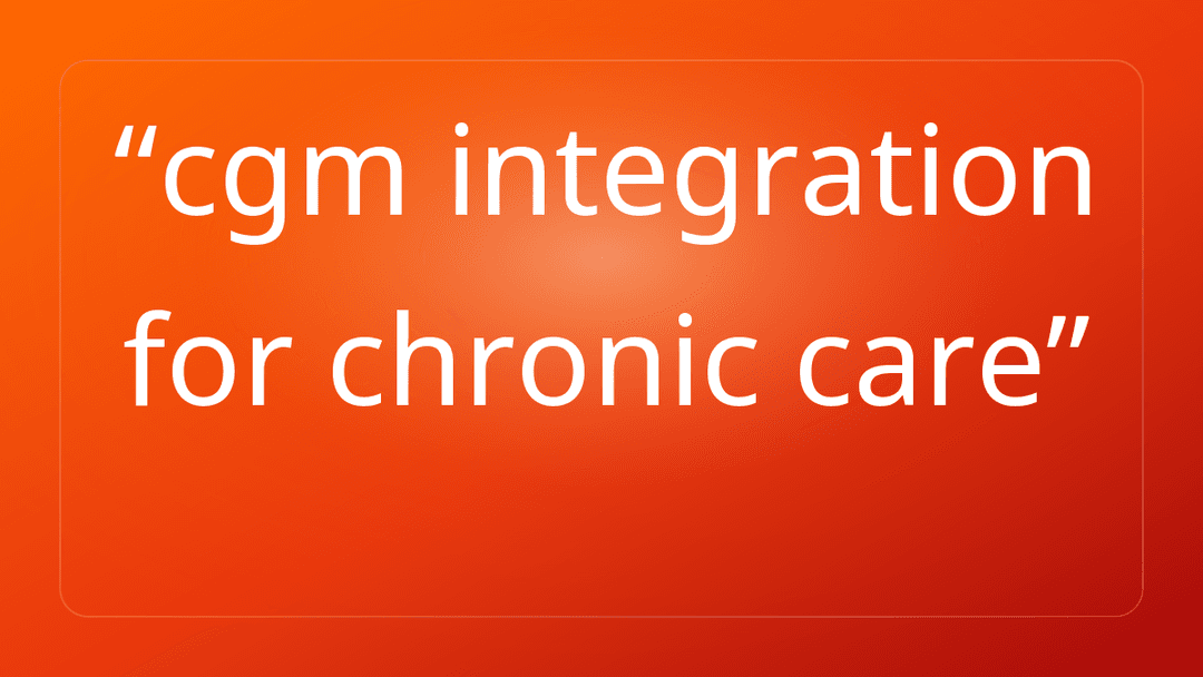 cgm integration for chronic care