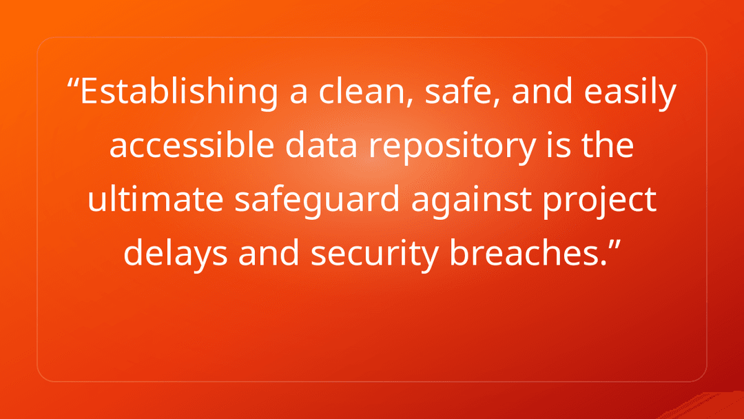 Establishing a clean, safe, and easily accessible data repository is the ulti…