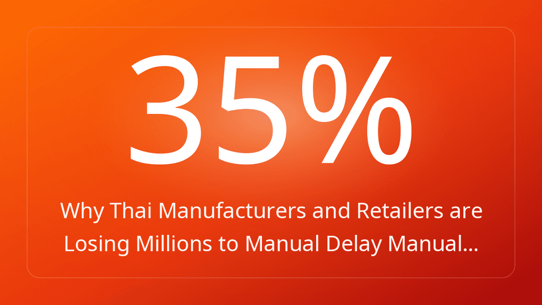 Why Thai Manufacturers and Retailers are Losing Millions to Manual Delay Manual…