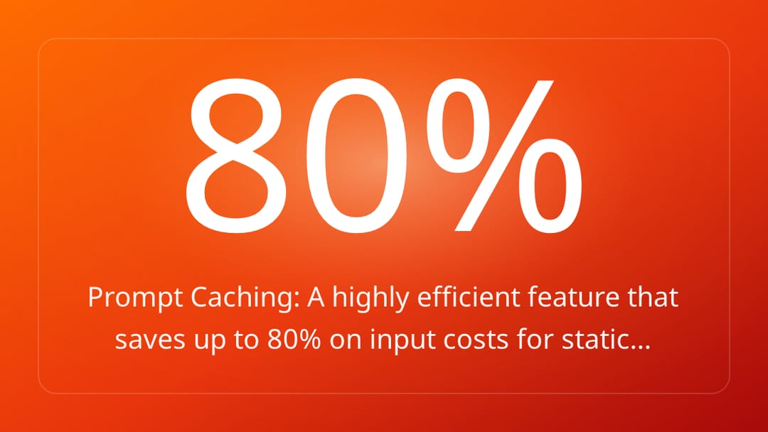 Prompt Caching: A highly efficient feature that saves up to 80% on input costs for static…
