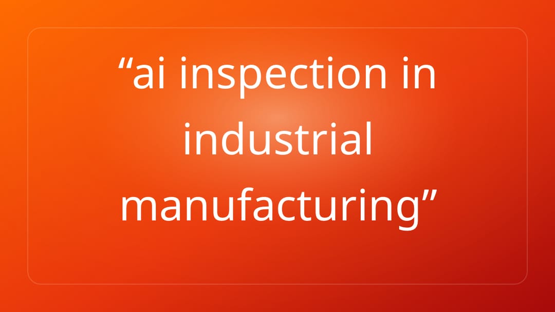 ai inspection in industrial manufacturing
