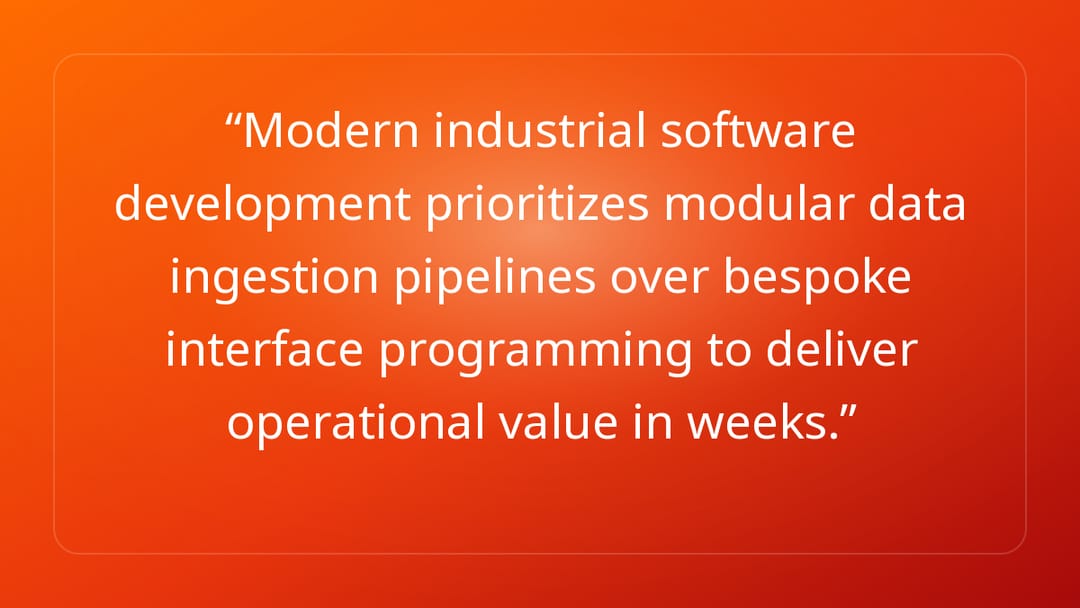 Modern industrial software development prioritizes modular data ingestion pip…