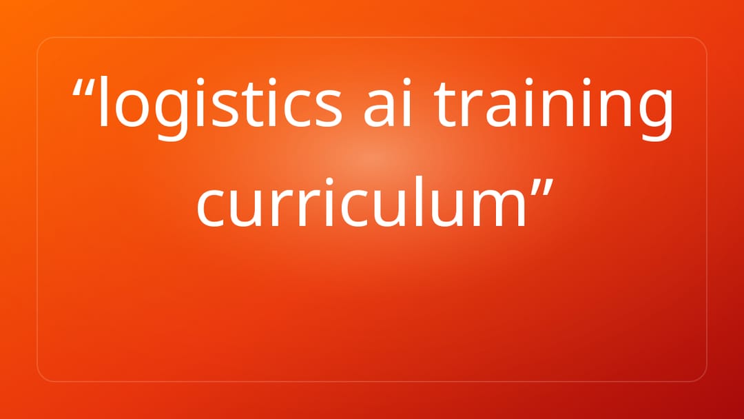 logistics ai training curriculum