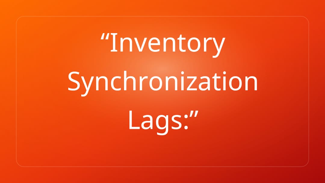 Inventory Synchronization Lags: