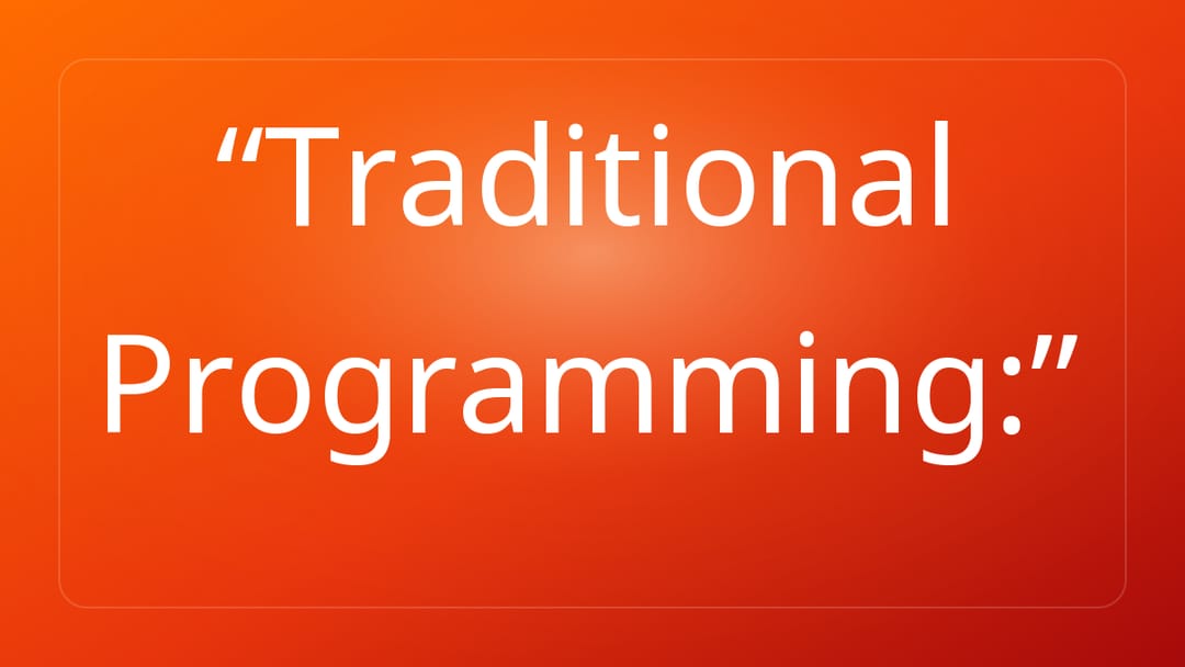Traditional Programming: