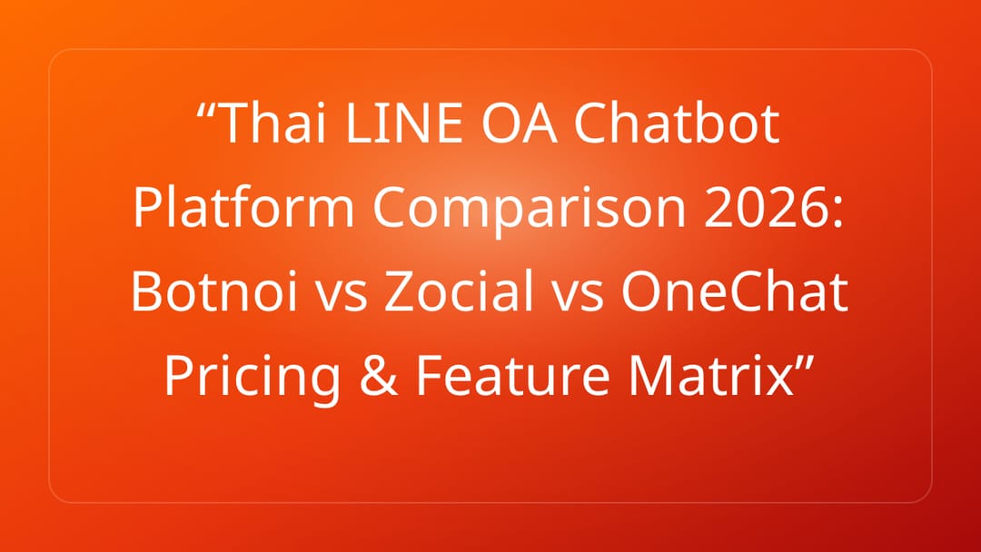 Thai LINE OA Chatbot Platform Comparison 2026: Botnoi vs Zocial vs OneChat Pr…