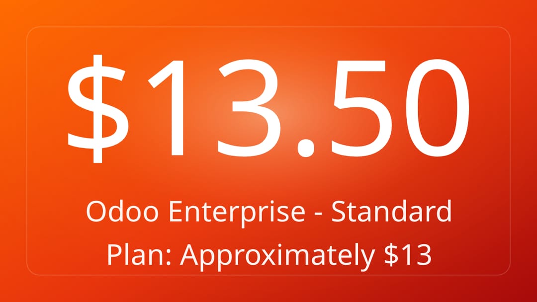 Odoo Enterprise - Standard Plan: Approximately $13