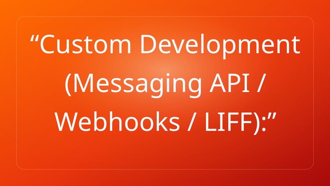 Custom Development Messaging API / Webhooks / LIFF: