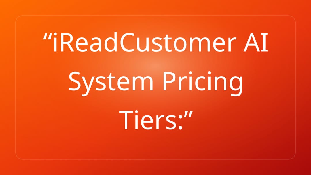 iReadCustomer AI System Pricing Tiers: