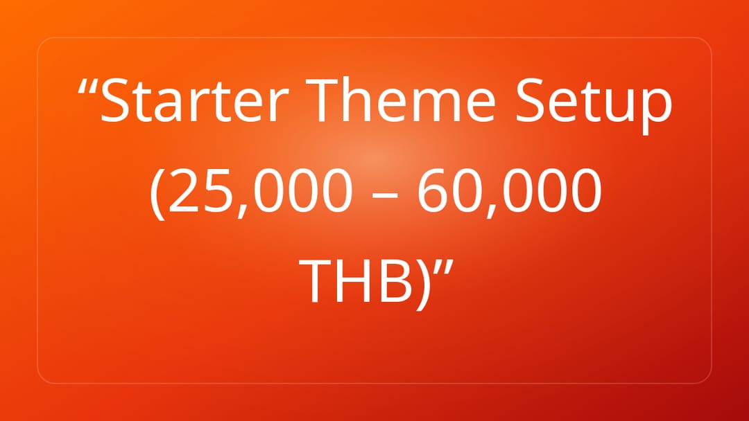 Starter Theme Setup 25,000 – 60,000 THB